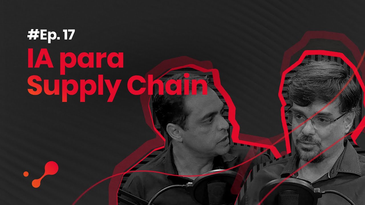 DeepTalks #17 – Inteligência artificial para Supply Chain