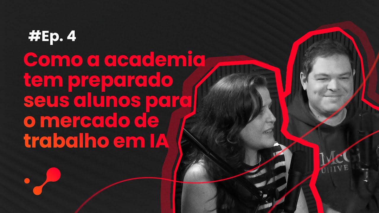 DeepTalks #04 – Como a academia tem preparado seus alunos para o mercado de trabalho em IA