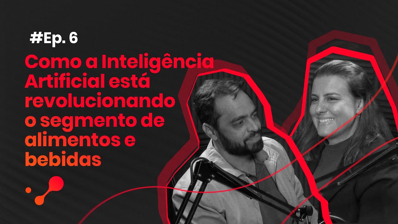 DeepTalks #06 – A Inteligência Artificial está revolucionando o segmento de alimentos e bebidas