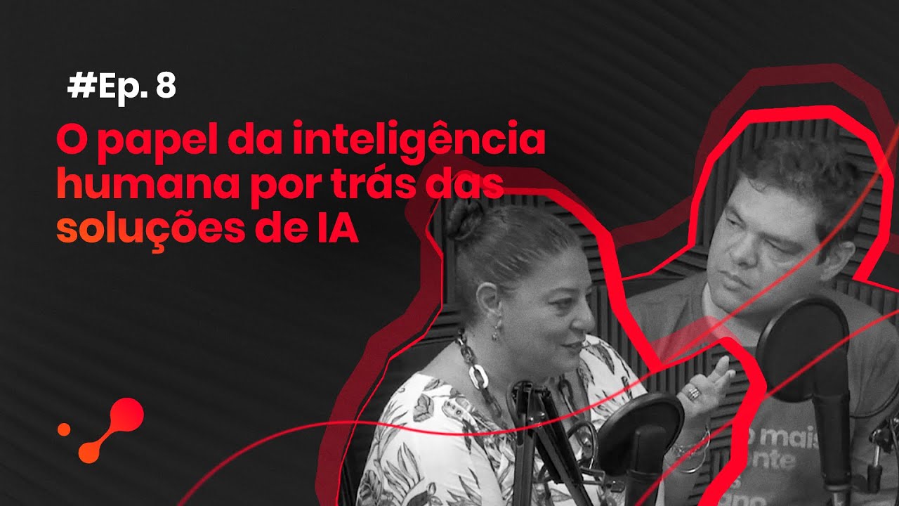 DeepTalks #08 –  papel da inteligência humana por trás das soluções de IA