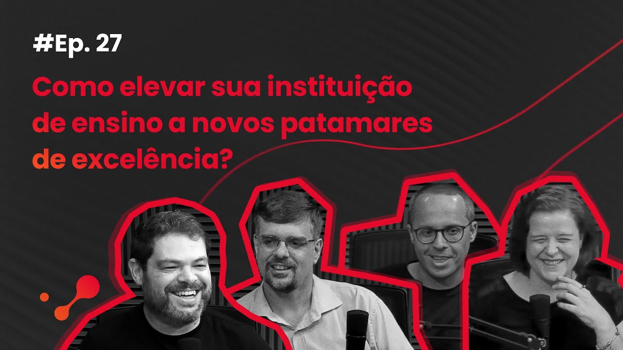 DeepTalks #27 – Como elevar sua instituição de ensino a novos patamares de excelência?