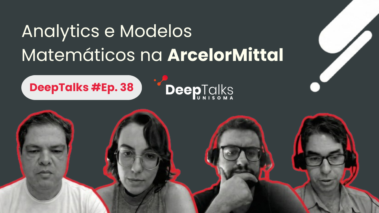 DeepTalks #38 – Analytics e Modelos Matemáticos na ArcelorMittal